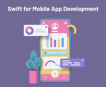 Why Choose Swift for Mobile App Development?