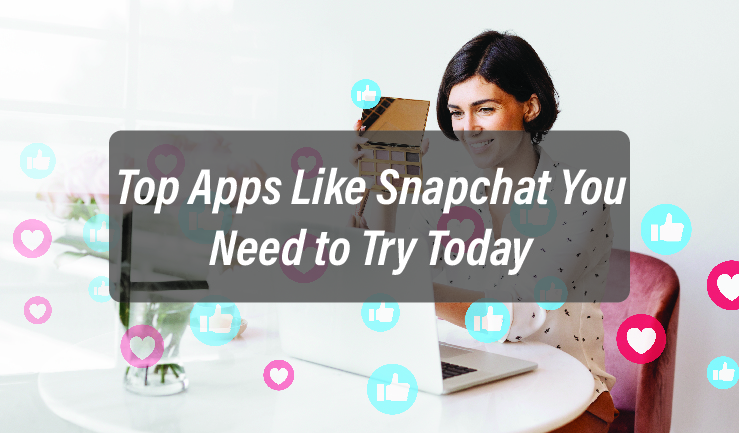 Top Apps Like Snapchat You Need to Try Today