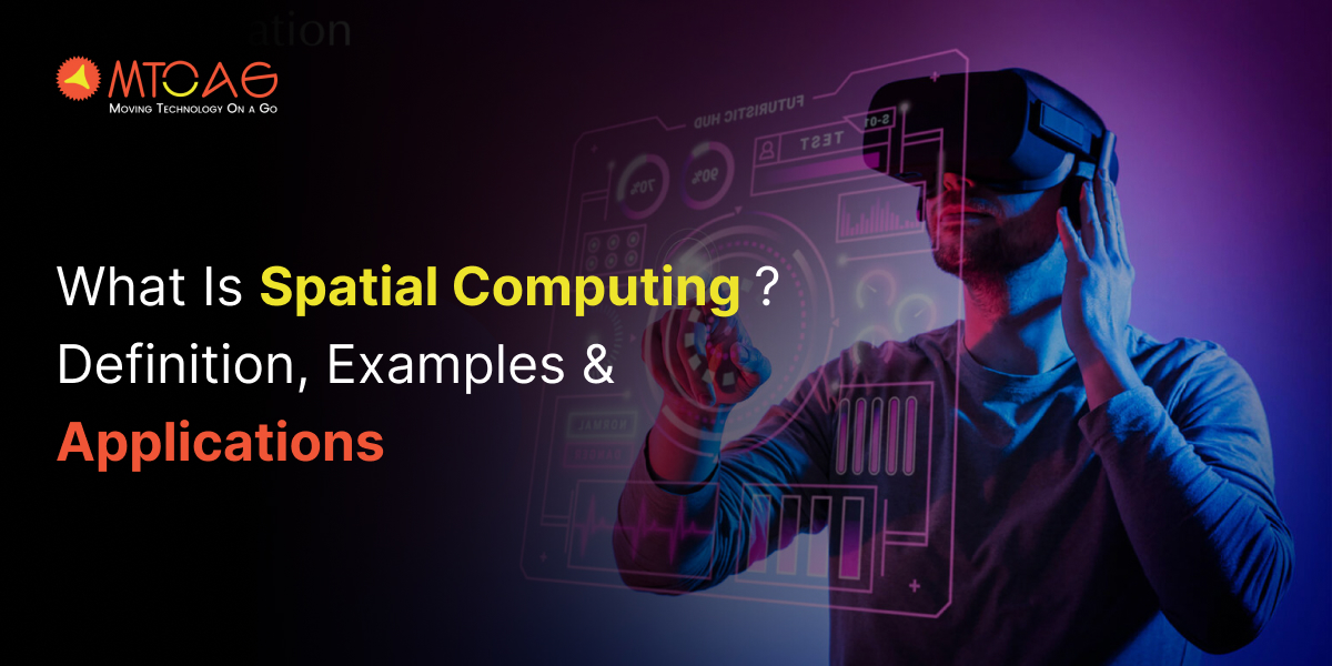 What Is Spatial Computing? Definition, Examples & Applications