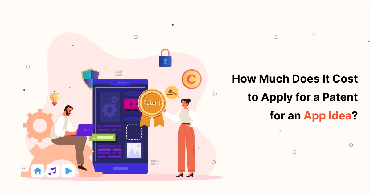 How Much Does It Cost to Apply for a Patent for an App Idea?