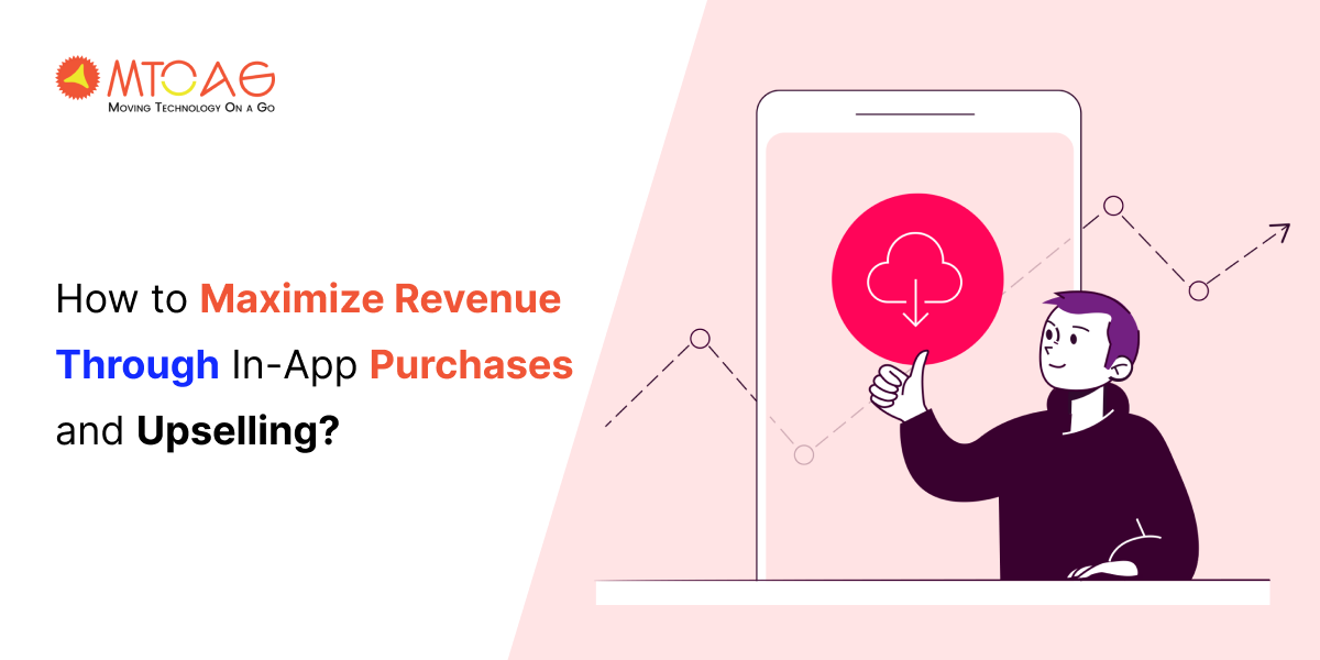 How to Maximize Revenue with In-App Purchases and Upselling?