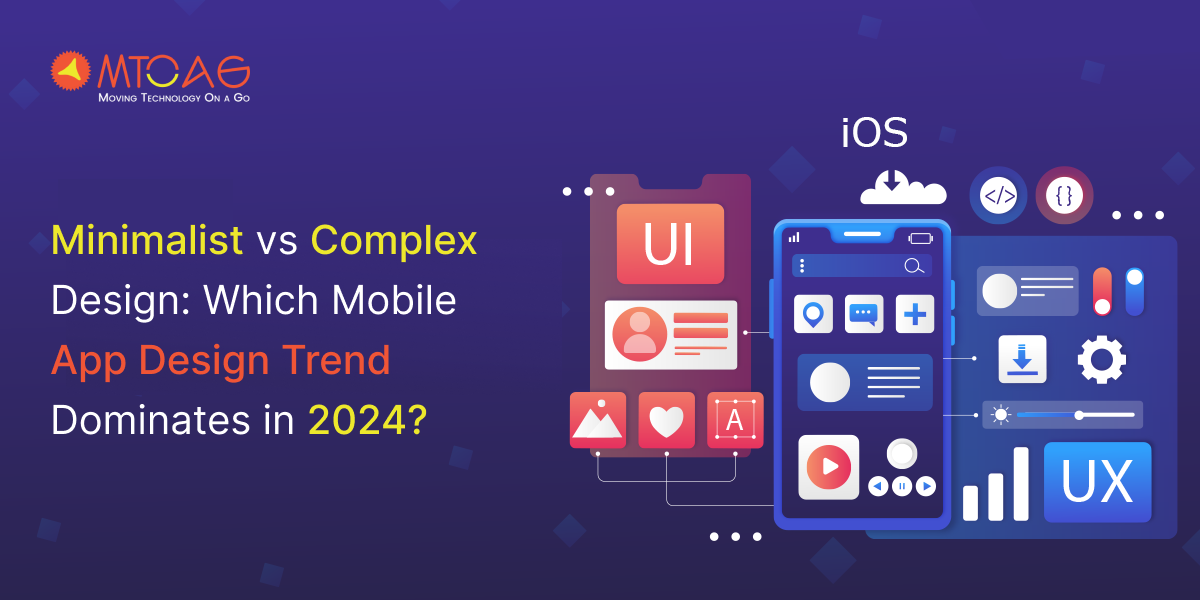 Minimalist vs Complex Design: Which Mobile App Design Trend Dominates?