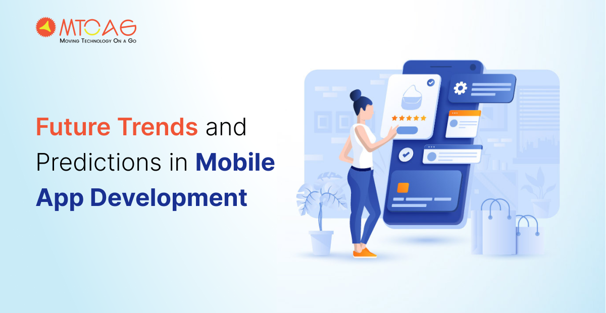 Future Trends and Predictions in Mobile App Development