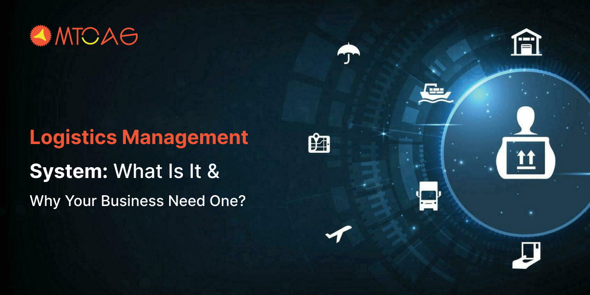 Logistics Management System: What Is It & Why Your Business Need One?