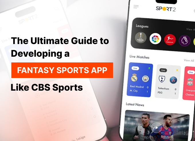 The Ultimate Guide to Developing a Fantasy Sports App Like CBS Sports